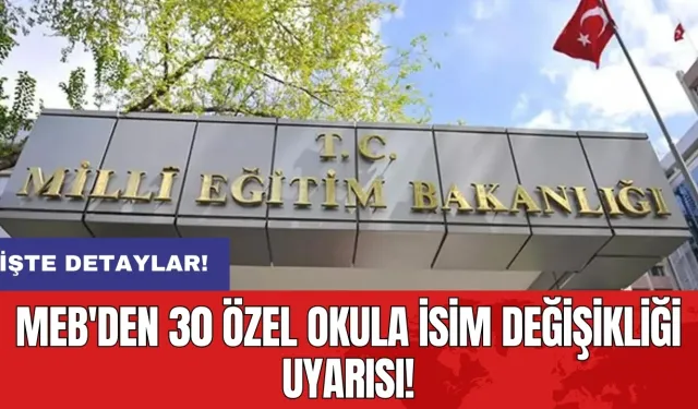 MEB'den 30 özel okula isim değişikliği uyarısı!