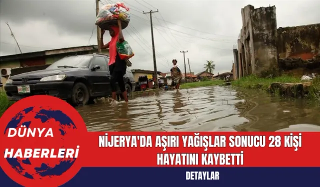 Nijerya'da Aşırı Yağışlar Sonucu 28 Kişi Hayatını Kaybetti