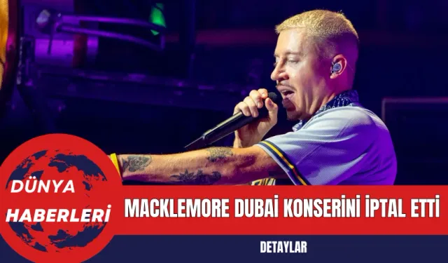 Macklemore Dubai Konserini İptal Etti