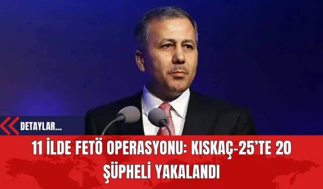 11 İlde F*TÖ Operasyonu: Kıskaç-25’te 20 Şüpheli Yakalandı