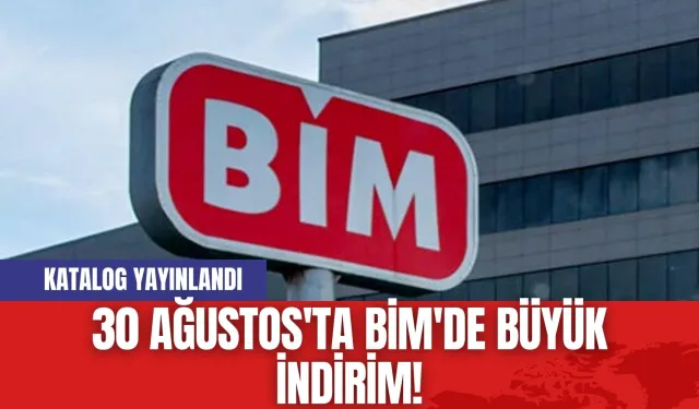 30 Ağustos'ta BİM'de Büyük İndirim!  Katalog Yayınlandı