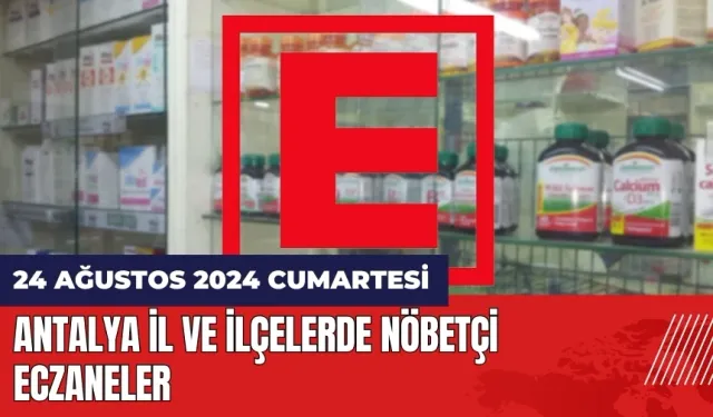 Antalya nöbetçi eczane 24 Ağustos Cumartesi