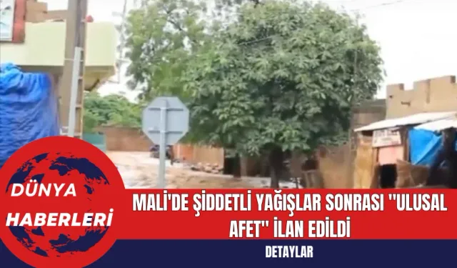 Mali'de Şiddetli Yağışlar Sonrası Ulusal Afet İlan Edildi