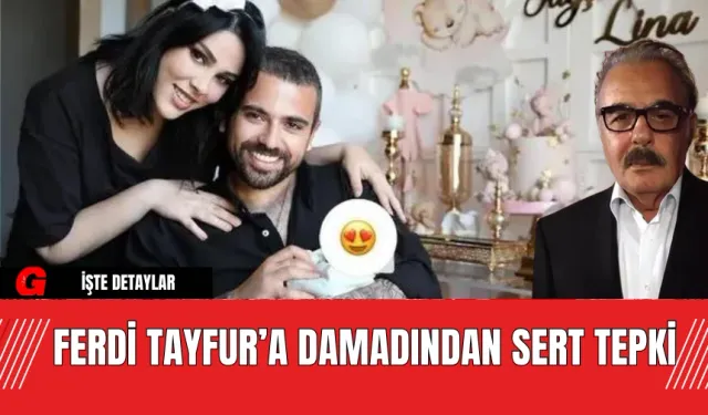 Ferdi Tayfur’a Damadından Sert Tepki