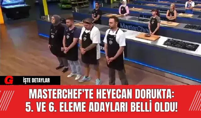 MasterChef'te Heyecan Dorukta: 5. ve 6. Eleme Adayları Belli Oldu! Kırmızı Takımın Performansı Geceye Damga Vurdu