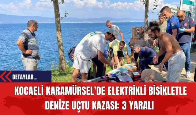 Kocaeli Karamürsel'de Elektrikli Bisikletle Denize Uçtu Kazası: 3 Yaralı