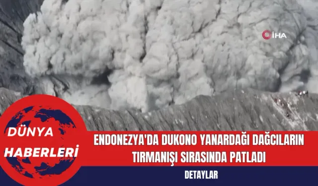 Endonezya'da Dukono Yanardağı Dağcıların Tırmanışı Sırasında Patladı