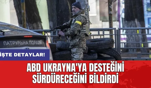 ABD Ukrayna'ya desteğini sürdüreceğini bildirdi