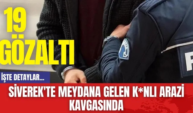 Siverek'te Meydana Gelen K*nlı Arazi Kavgasında: 19 Gözaltı