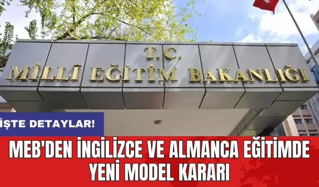 MEB'den İngilizce ve Almanca eğitimde yeni model kararı