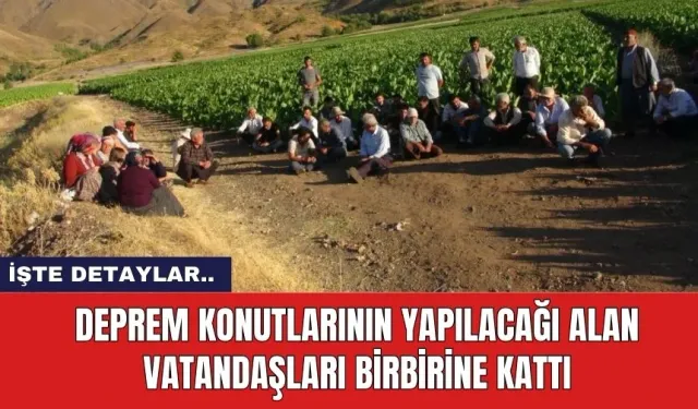 Deprem konutlarının yapılacağı alan vatandaşları birbirine kattı