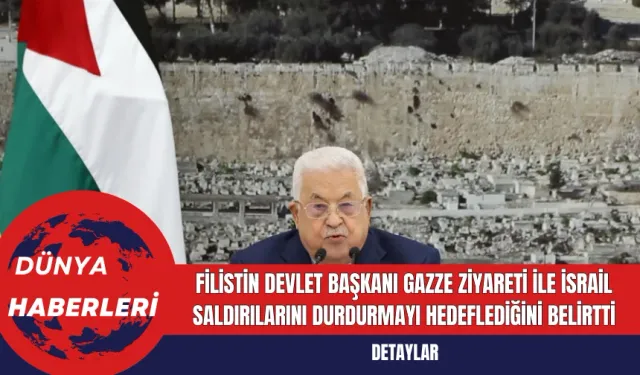 Filistin Devlet Başkanı Gazze Ziyareti ile İsrail Saldırılarını Durdurmayı Hedeflediğini Belirtti