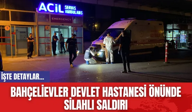 Bahçelievler Devlet Hastanesi önünde silahlı saldırı