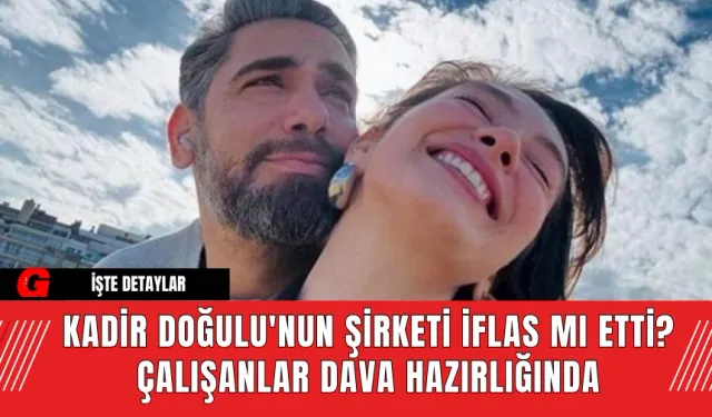 Kadir Doğulu'nun Şirketi İflas Mı Etti? Çalışanlar Dava Hazırlığında