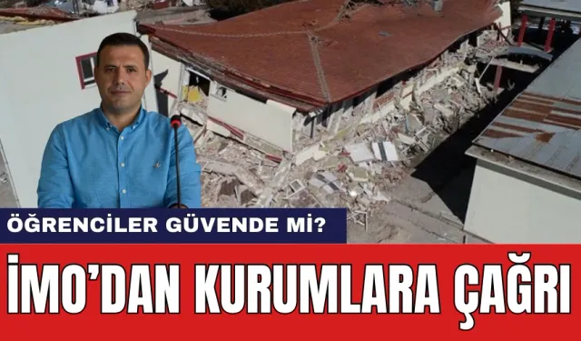 İMO'dan Kurumlara Çağrı! Eğitim Kurumlarındaki Öğrenciler Güvende Mi?