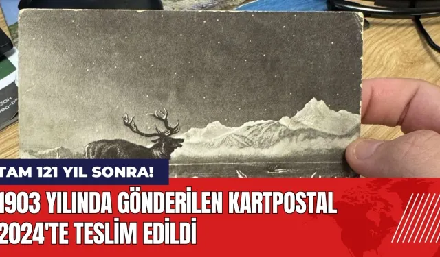 1903 yılında gönderilen kartpostal 2024'te teslim edildi!