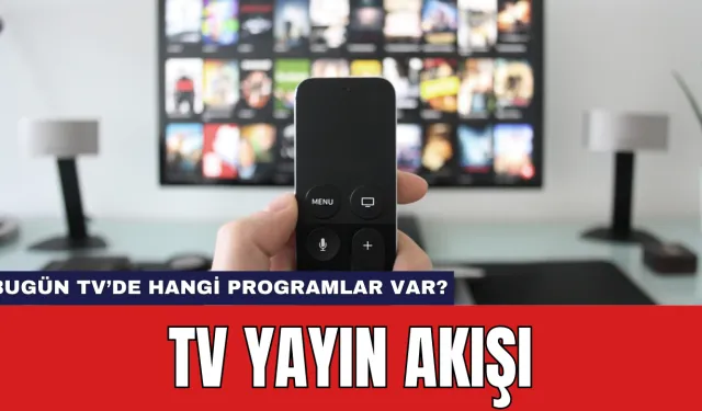 25 Ağustos 2024 TV yayın akışı! Star TV,  Now TV, KANAL D, ATV, TRT 1, TV8 ve SHOW TV yayın akışı