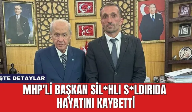 MHP'li Başkan Sil*hlı S*ldırıda Hayatını Kaybetti