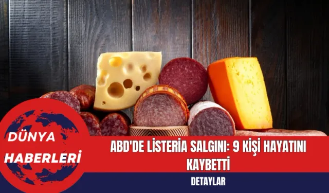 ABD'de Listeria Salgını: 9 Kişi Hayatını Kaybetti