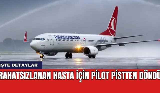 Rahatsızlanan hasta için pilot pistten döndü