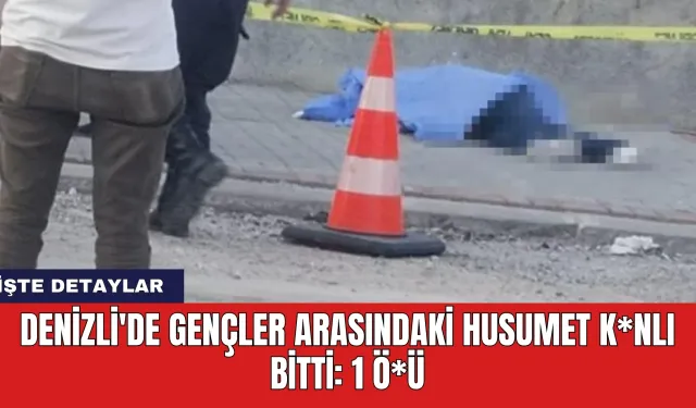 Denizli'de Gençler Arasındaki Husumet K*nlı Bitti: 1 Ö*ü