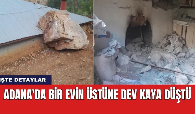 Adana'da bir evin üstüne dev kaya düştü