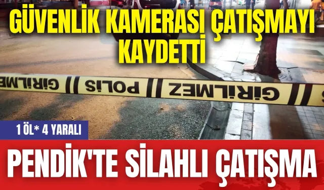 Pendik'te silahlı çatışma: 1 öl* 4 yaralı