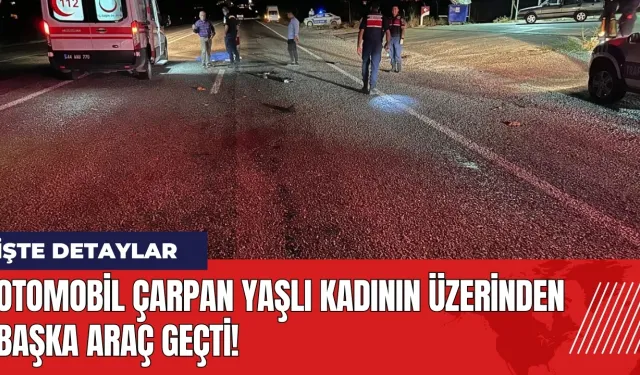 Otomobil çarpan yaşlı kadının üzerinden başka araç geçti!