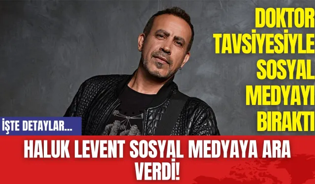 Haluk Levent Sosyal Medyaya Ara Verdi!