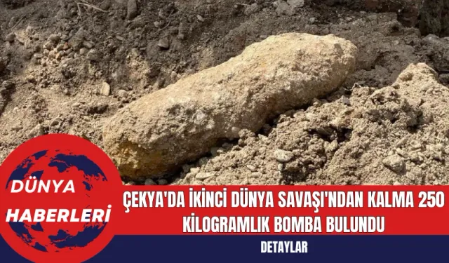 Çekya'da İkinci Dünya Savaşı'ndan Kalma 250 Kilogramlık Bomba Bulundu