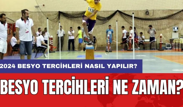 BESYO tercihleri ne zaman? 2024 BESYO tercihleri nasıl yapılır?