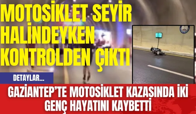 Gaziantep’te Motosiklet Kazasında İki Genç Hayatını Kaybetti