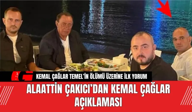 Alaattin Çakıcı’dan Kemal Çağlar Açıklaması