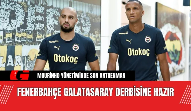 Fenerbahçe, Galatasaray Derbisine Hazır! Derbi Ne Zaman?