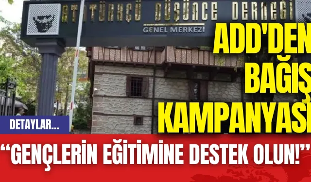 ADD'den bağış kampanyası: “Gençlerin eğitimine destek olun!”