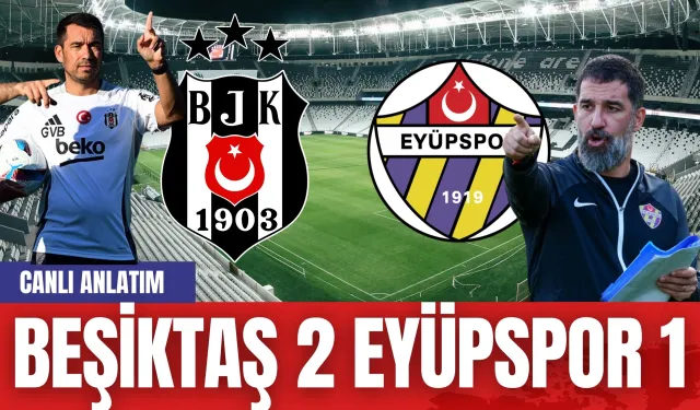 Beşiktaş – Eyüpspor Maçı