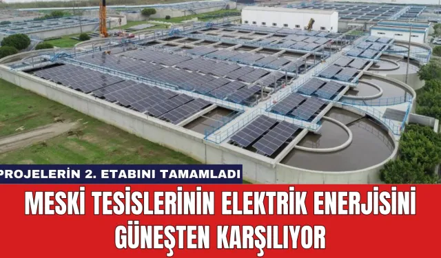 MESKİ Tesislerinin Elektrik Enerjisini Güneşten Karşılıyor