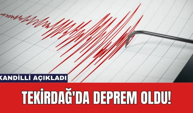 Kandilli Açıkladı: Tekirdağ'da Deprem Oldu!