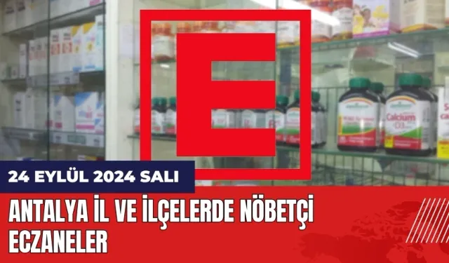 Antalya nöbetçi eczane! 24 Eylül Salı nöbetçi eczaneler