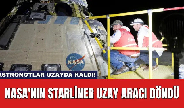 NASA'nın Starliner Uzay Aracı Döndü: Astronotlar Uzayda Kaldı!