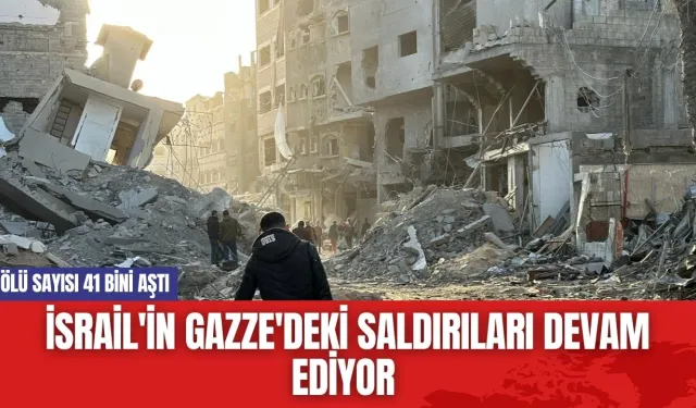 İsrail'in Gazze'deki Saldırıları Devam Ediyor Ölü Sayısı 41 Bini Aştı