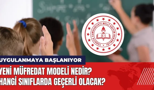 Yeni Müfredat Modeli nedir? Hangi sınıflarda geçerli olacak?