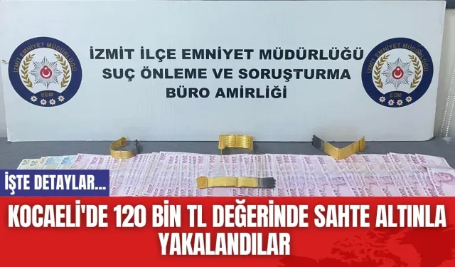 Kocaeli'de 120 bin TL değerinde sahte altınla yakalandılar