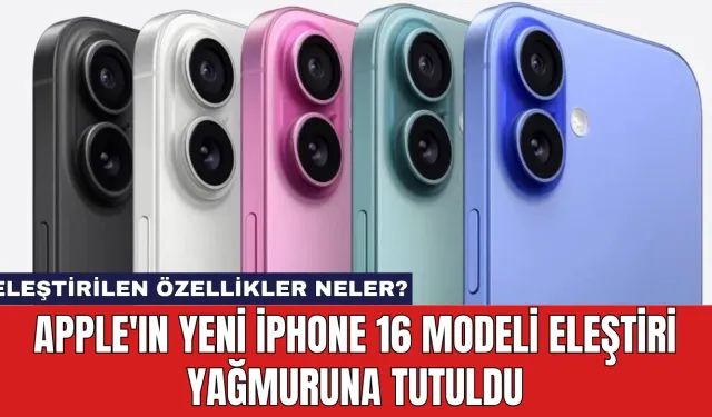 Apple'ın Yeni iPhone 16 Modeli Eleştiri Yağmuruna Tutuldu