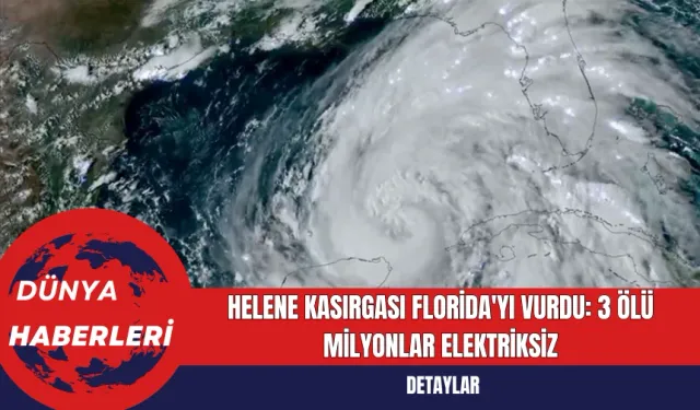 Helene Kasırgası Florida'yı Vurdu: 3 Ölü Milyonlar Elektriksiz