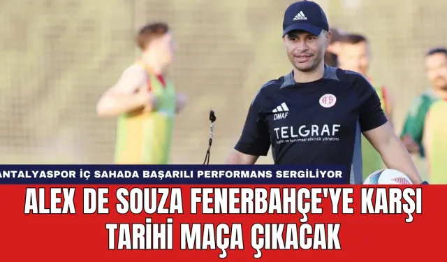 Alex De Souza Fenerbahçe'ye Karşı Tarihi Maça Çıkacak