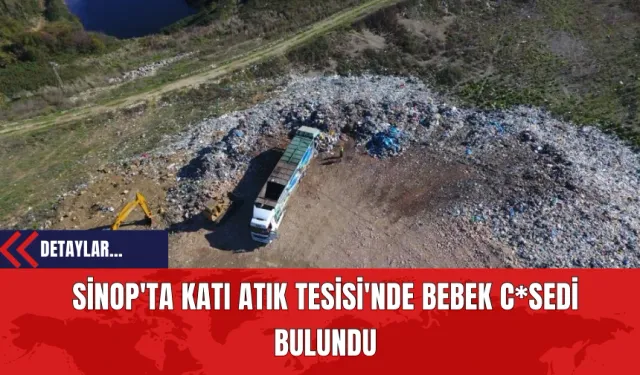 Sinop'ta Katı Atık Tesisi'nde Bebek Ces*di Bulundu