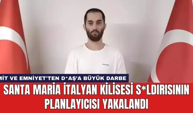 Santa Maria İtalyan Kilisesi S*ldırısının Planlayıcısı Yakalandı