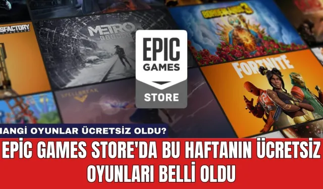 Epic Games Store'da Bu Haftanın Ücretsiz Oyunları Belli Oldu