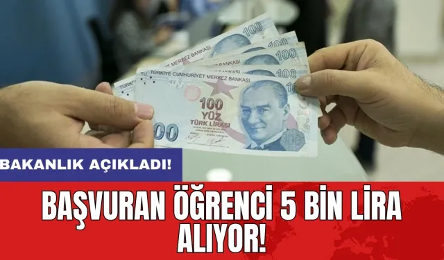 Bakanlık açıkladı! Başvuran öğrenci 5 bin lira alıyor!